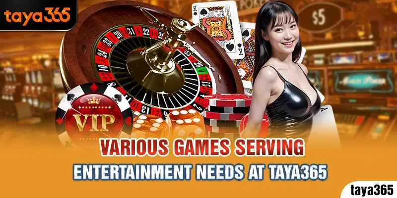 Various games serving entertainment needs at Taya365